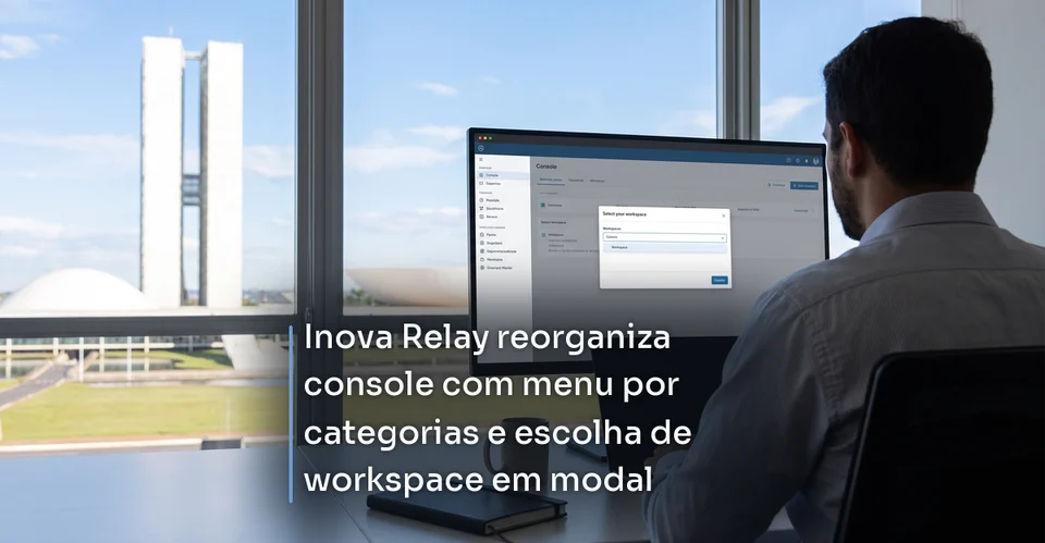 Arte de notícia corporativa para Inova Relay reorganiza console com menu por categorias e escolha de workspace em modal
