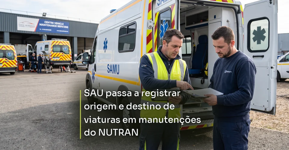Arte de notícia corporativa para SAU passa a registrar origem e destino de viaturas em manutenções do NUTRAN